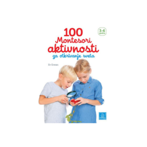 100 Montesori aktivnosti za otkrivanje sveta knjizara Mini Mondo
